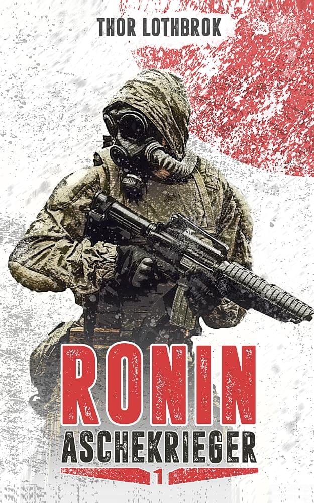 Ronin Aschekrieger Endzeit-Roman von Autor Thor Lothbrok Buchcover